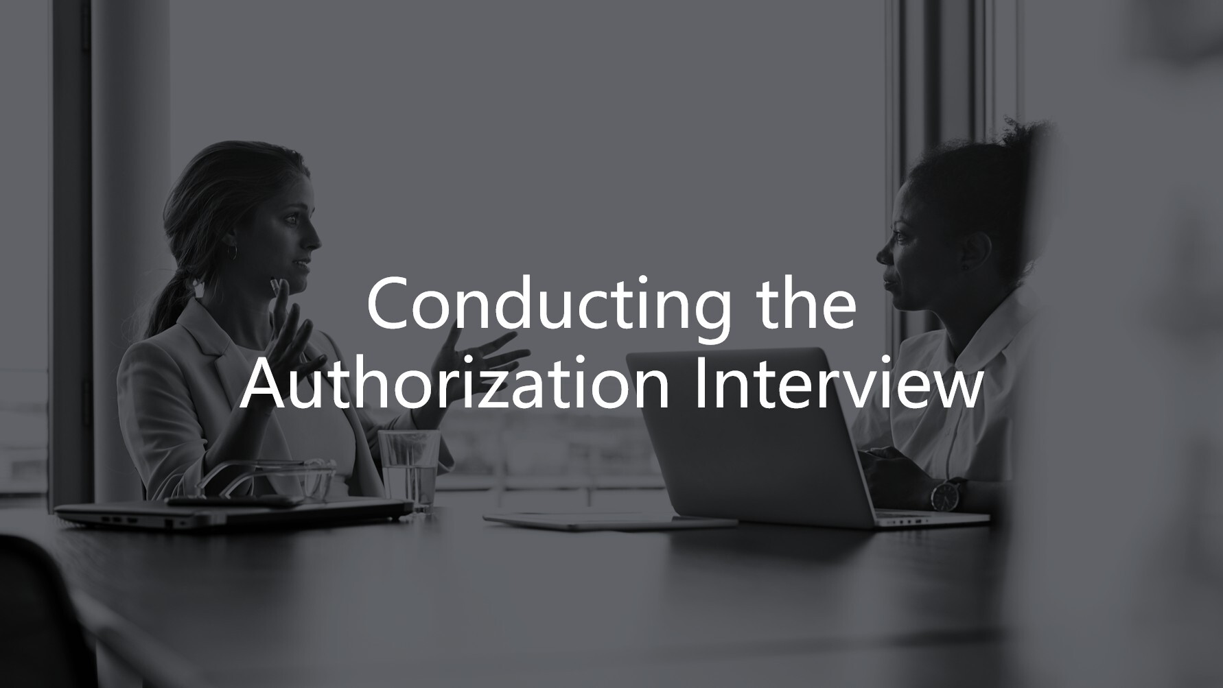 Conducting the Authorization Interview